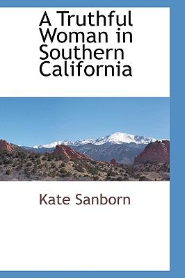 A Truthful Woman in Southern California:   2008 9780554868349 Front Cover