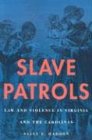 Slave Patrols Law and Violence in Virginia and the Carolinas  2001 9780674012349 Front Cover