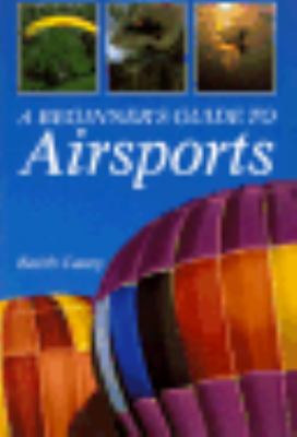 Beginner's Guide to Airsports   1994 9780713638349 Front Cover