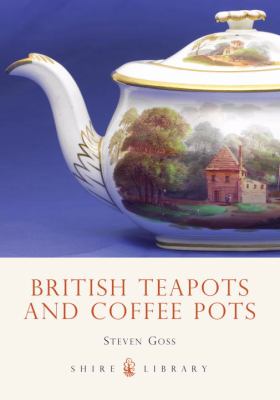 British Teapots and Coffee Pots   2005 9780747806349 Front Cover