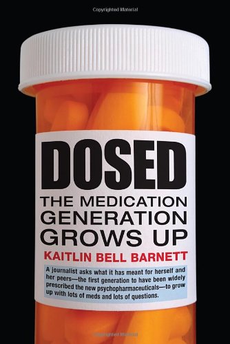 Dosed The Medication Generation Grows Up  2012 9780807001349 Front Cover