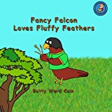 Fancy Falcon Loves Fluffy Feathers  N/A 9781480108349 Front Cover