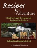 Recipes for Adventure Healthy, Hearty and Homemade Backpacking Recipes N/A 9781484861349 Front Cover