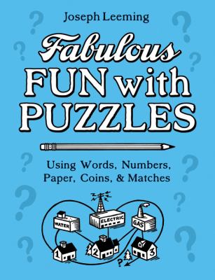 Fabulous Fun with Puzzles Using Words, Numbers, Paper, Coins, and Matches  2008 9781603200349 Front Cover