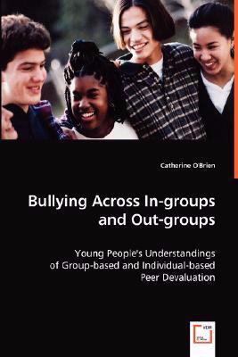 Bullying Across In-groups and Out-groups:   2008 9783639018349 Front Cover