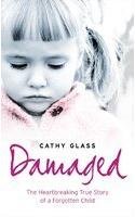 Damaged The Heartbreaking True Story of a Forgotten Child  2006 9780007236350 Front Cover