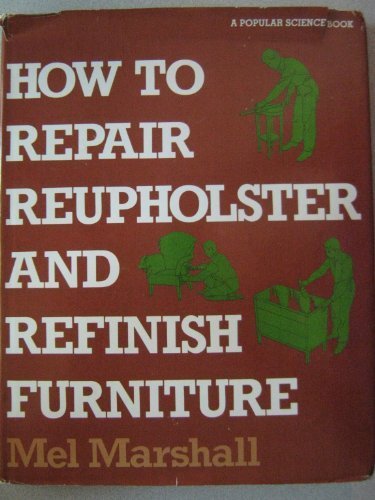 How to Repair, Reupholster and Refinish Furniture N/A 9780060130350 Front Cover