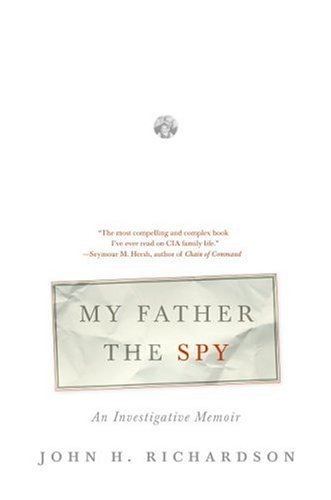 My Father the Spy An Investigative Memoir  2005 9780060510350 Front Cover