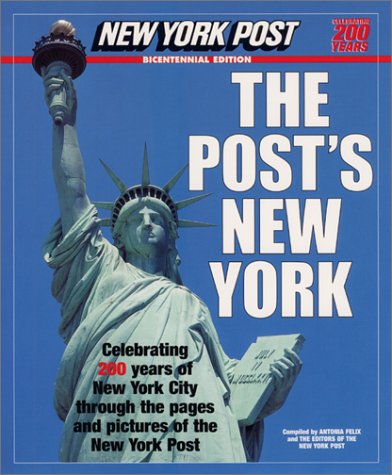 Post's New York Celebrating 200 Years of New York City Through the Pages and Pictures of the New York Post  2001 9780066211350 Front Cover