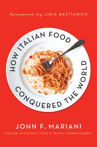 How Italian Food Conquered the World   2012 9780230340350 Front Cover