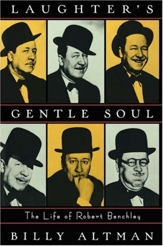 Laughter's Gentle Soul The Life of Robert Benchley N/A 9780393333350 Front Cover