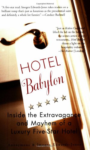 Hotel Babylon Inside the Extravagance and Mayhem of a Luxury Five-Star Hotel  2004 9780425201350 Front Cover