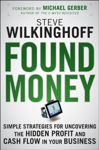Found Money Simple Strategies for Uncovering the Hidden Profit and Cash Flow in Your Business  2009 9780470483350 Front Cover