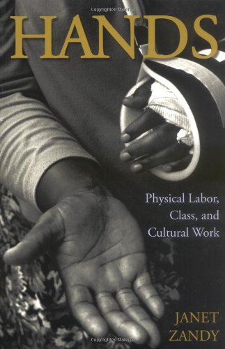 Hands Physical Labor, Class, and Cultural Work  2004 9780813534350 Front Cover