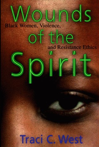 Wounds of the Spirit Black Women, Violence, and Resistance Ethics  1999 9780814793350 Front Cover