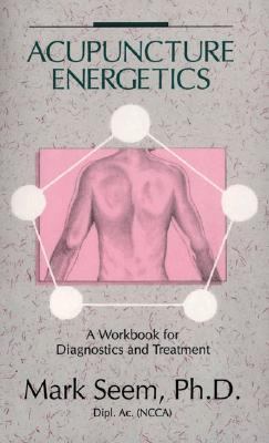 Acupuncture Energetics A Workbook for Diagnostics and Treatment Workbook  9780892814350 Front Cover