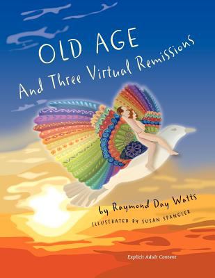 Old Age and Three Virtual Remissions N/A 9780983501350 Front Cover