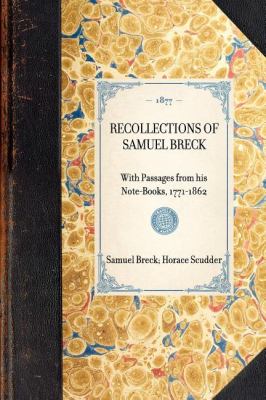 Recollections of Samuel Breck With Passages from His Note-Books, 1771-1862 N/A 9781429004350 Front Cover