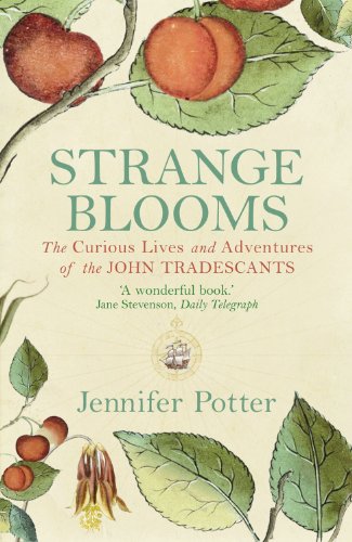 Strange Blooms The Curious Lives and Adventures of the John Tradescants  2007 9781843543350 Front Cover
