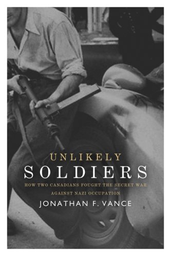 Unlikely Soldiers How Two Canadians Fought the Secret War Against  2008 9780002007351 Front Cover