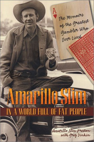 Amarillo Slim in a World Full of Fat People The Memoirs of the Greatest Gambler Who Ever Lived  2003 9780060542351 Front Cover