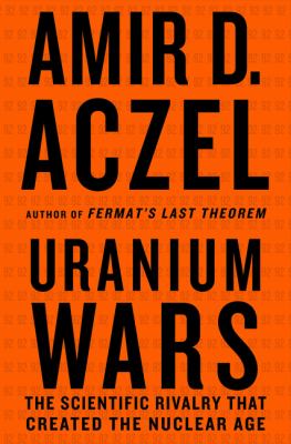 Uranium Wars The Scientific Rivalry That Created the Nuclear Age  2010 9780230103351 Front Cover
