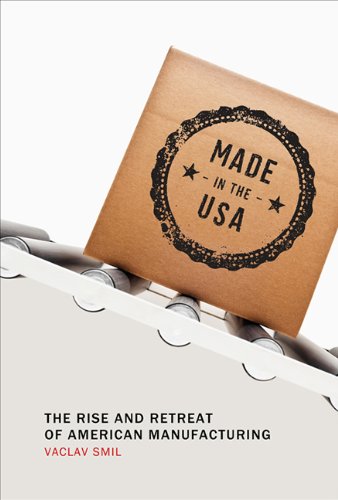 Made in the USA The Rise and Retreat of American Manufacturing  2013 9780262528351 Front Cover