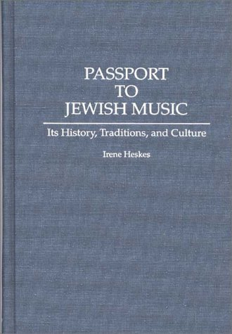 Passport to Jewish Music Its History, Traditions, and Culture  1994 9780313280351 Front Cover