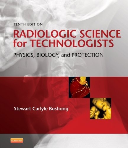 Radiologic Science for Technologists Physics, Biology, and Protection 10th 2013 9780323081351 Front Cover