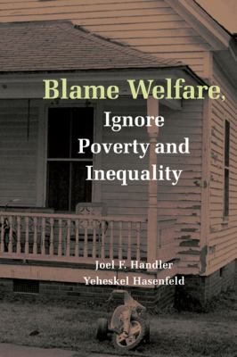 Blame Welfare, Ignore Poverty and Inequality   2007 9780521870351 Front Cover