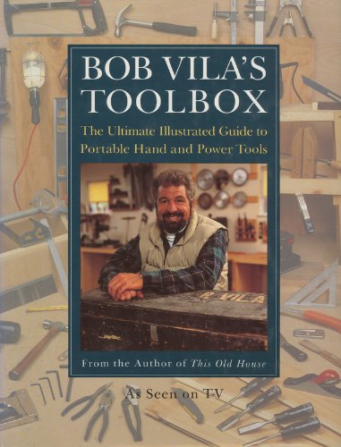 Bob Vila's Toolbox The Homeowner's Guide to Basic Tools and Their Uses  1993 9780688117351 Front Cover