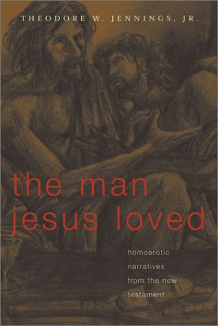 Man Jesus Loved Homoerotic Narratives from the New Testament  2003 9780829815351 Front Cover