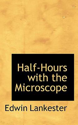 Half-Hours with the Microscope  N/A 9781110466351 Front Cover
