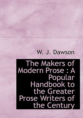 Makers of Modern Prose : A Popular Handbook to the Greater Prose Writers of the Century N/A 9781115317351 Front Cover