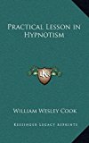 Practical Lesson in Hypnotism  N/A 9781163390351 Front Cover