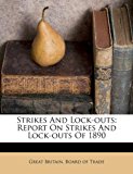 Strikes and Lock-Outs Report on Strikes and Lock-outs Of 1890 N/A 9781173571351 Front Cover