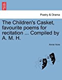 Children's Casket, Favourite Poems for Recitation Compiled by a M H  N/A 9781241089351 Front Cover