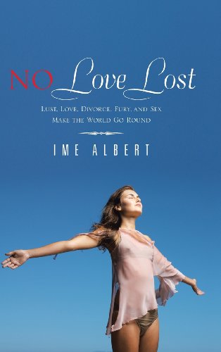 No Love Lost: Lust, Love, Divorce, Fury, and Sex Make the World Go Round  2013 9781481784351 Front Cover