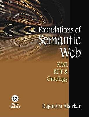 Foundation of the Semantic Web Xml, Rdf and Ontology   2009 9781842655351 Front Cover