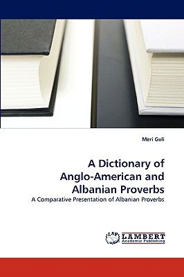 Dictionary of Anglo-American and Albanian Proverbs N/A 9783838371351 Front Cover