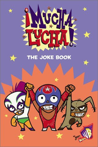 Mucha Lucha! : The Joke Book  2003 9780060545352 Front Cover