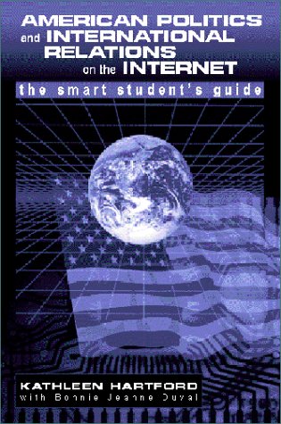 American Politics and International Relations on the Web A Smart Student's Guide  2000 9780072441352 Front Cover