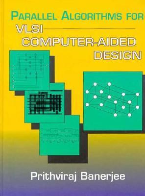 Parallel Algorithms for VLSI Computer-Aided Design  1st 9780130158352 Front Cover