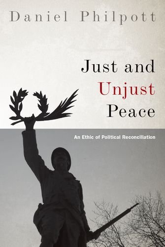 Just and Unjust Peace An Ethic of Political Reconciliation  2015 9780190248352 Front Cover