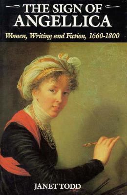 Sign of Angellica Women, Writing, and Fiction, 1600-1800  1989 9780231071352 Front Cover