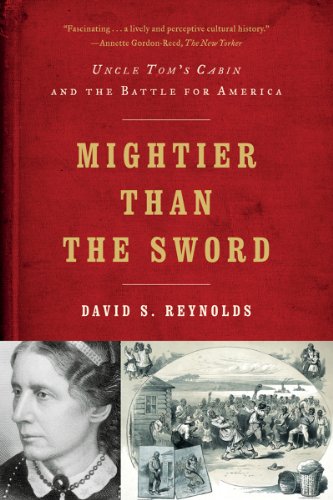 Mightier Than the Sword Uncle Tom's Cabin and the Battle for America  2012 9780393342352 Front Cover