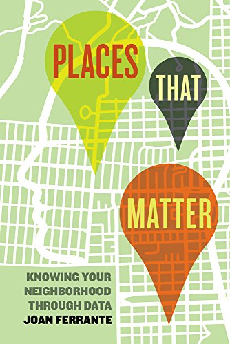 Places That Matter Knowing Your Neighborhood Through Data  2018 9780520292352 Front Cover