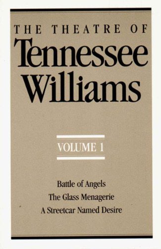 Theatre of Tennessee Williams, Volume I Battle of Angels, the Glass Menagerie, a Streetcar Named Desire N/A 9780811211352 Front Cover