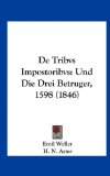 De Tribvs Impostoribvs Und Die Drei Betruger, 1598 (1846) N/A 9781162332352 Front Cover