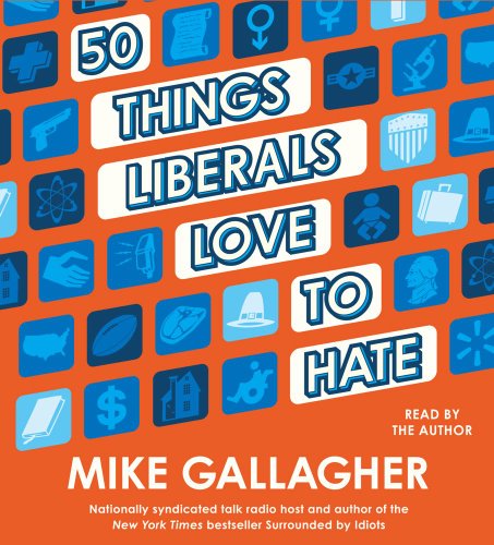 50 Things Liberals Love to Hate:   2012 9781442359352 Front Cover